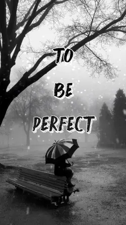To be perfect