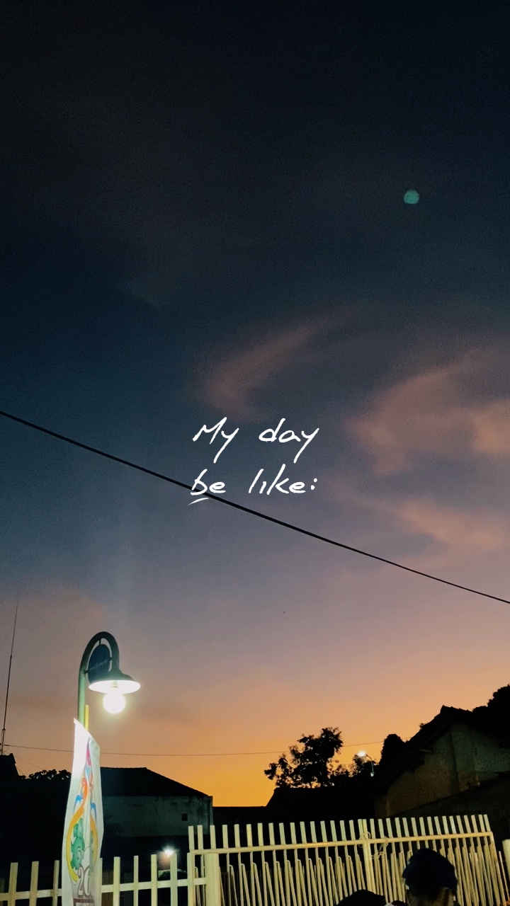 My day be like ✨