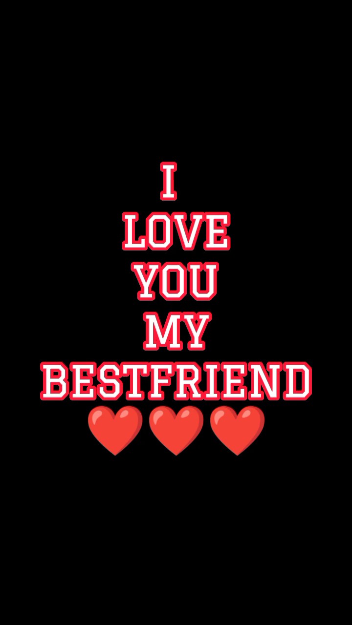i love you bestfrien