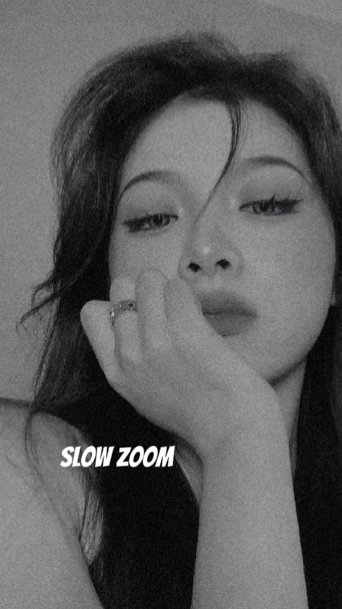 Slow zoom