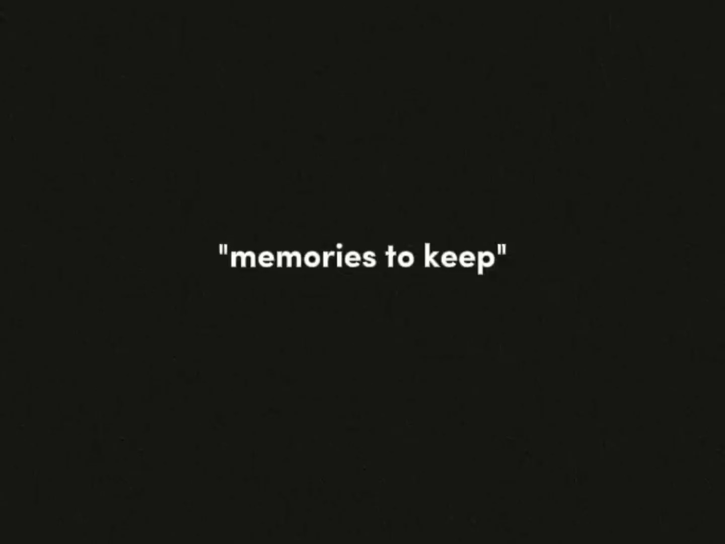 Memories to keep 