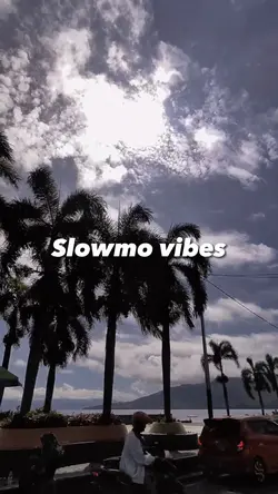 Slowmo vibes