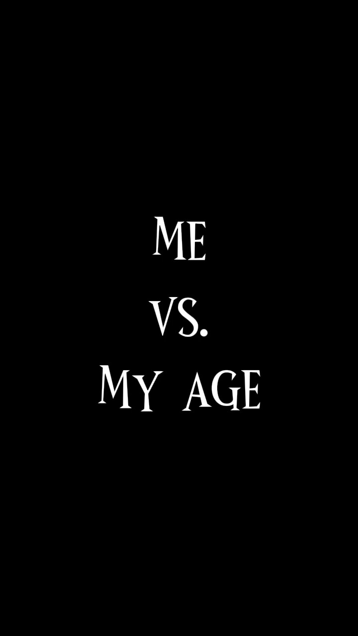 ME vs MY AGE