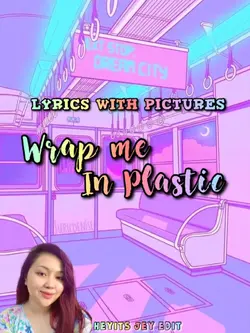 WRAP ME IN PLASTIC โค๏ธ