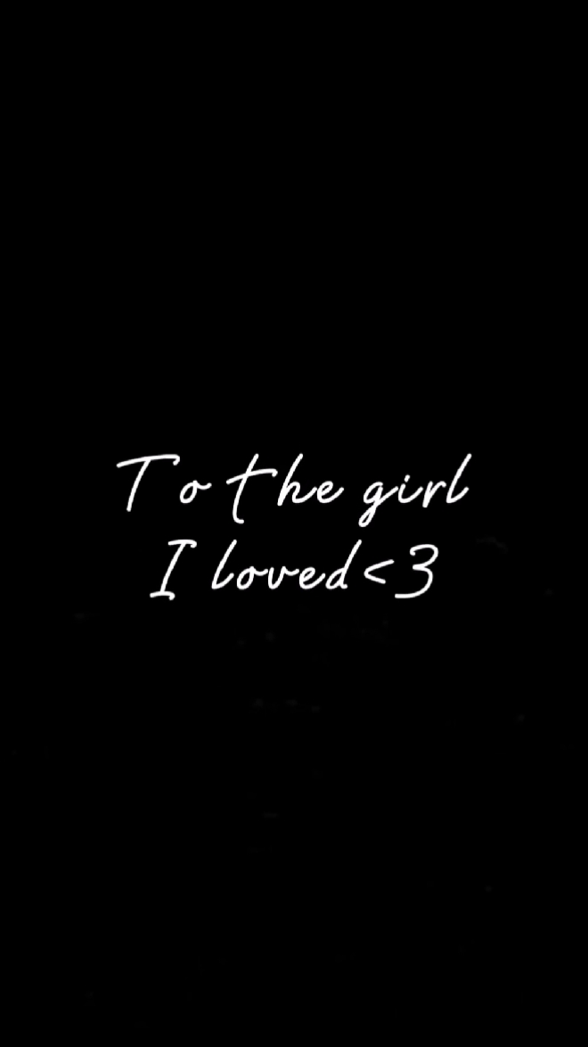 TO THE GIRL I LOVED