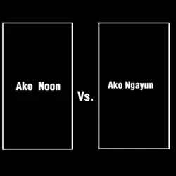 Ako noon vs Ako 