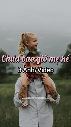 Chưa bao giờ mẹ kể