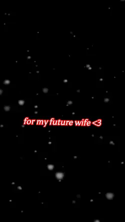 To my future wife 