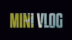MINI VLOG