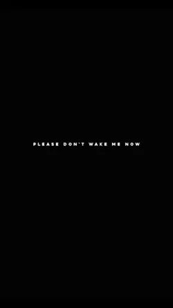 please don't wake me