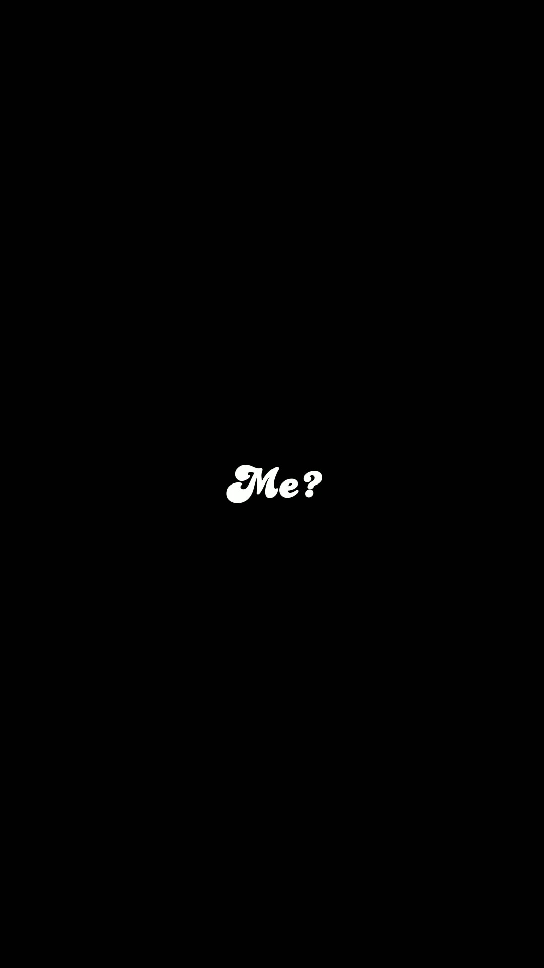 Me?