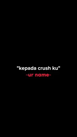 kepada crush ku