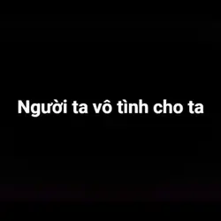 người ta vô tình....