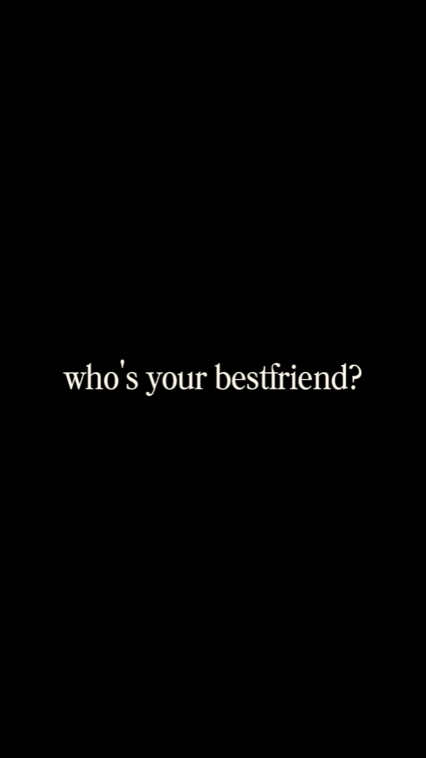 your bestfriend 