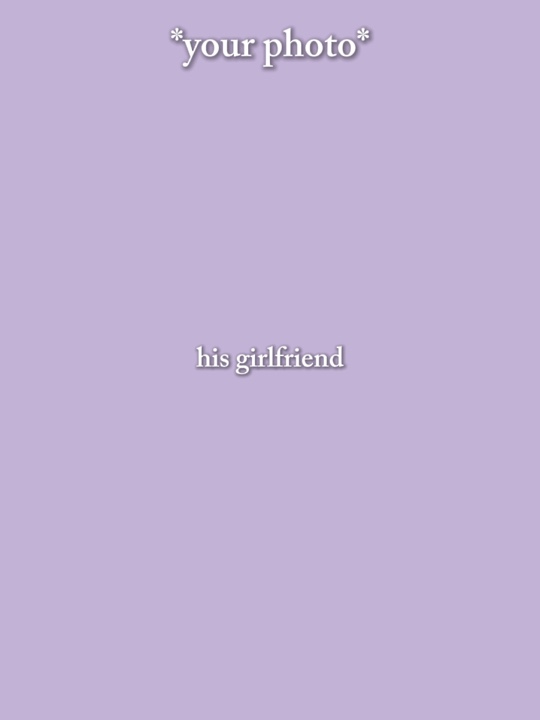 HIS GIRLFRIEND & EX