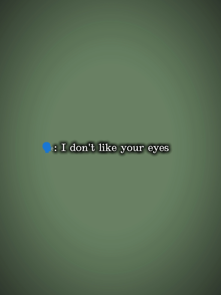 Ich mag deine Augen nicht