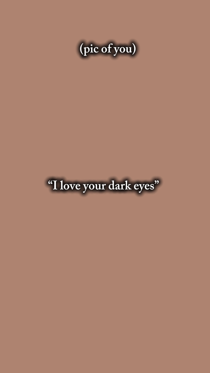 Ich liebe dunkle Augen