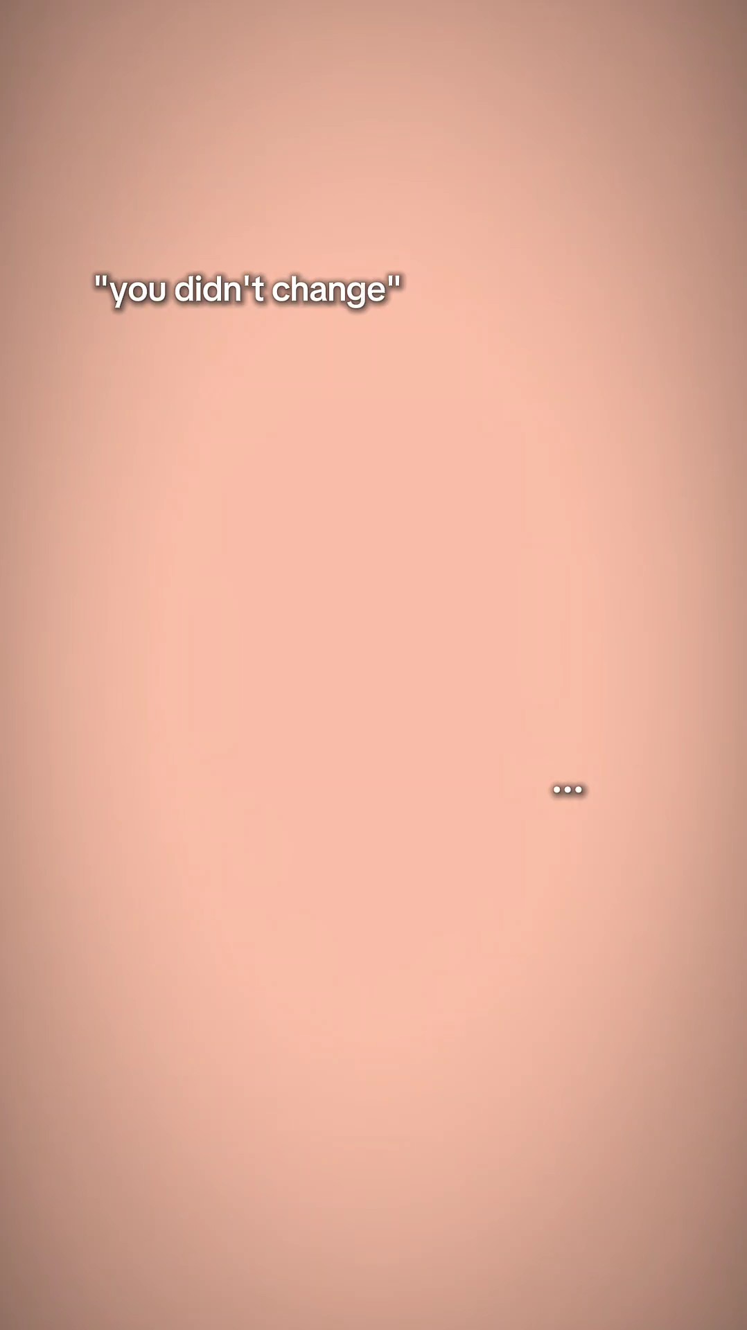 you didn't change