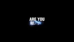 ARE YOU READY?