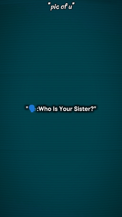 ¿Quién es tu hermana? 