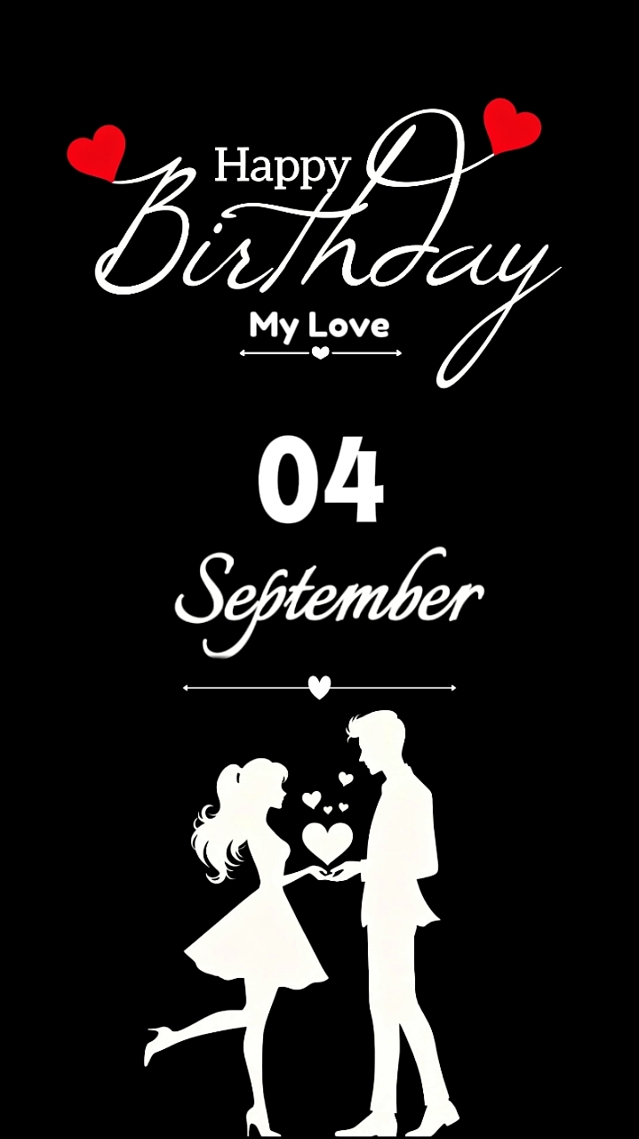 BIRTHDAY LOVE 04 SEP
