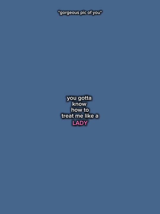 Treat me like a lady