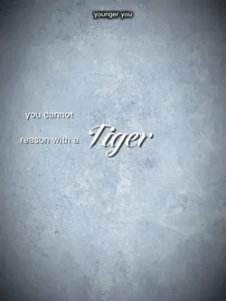 cannot reason tiger