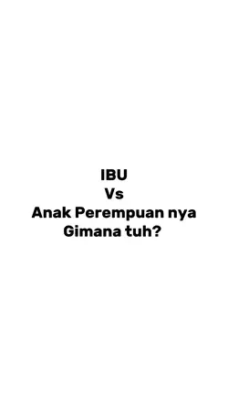 IBU vs anak prmpuan