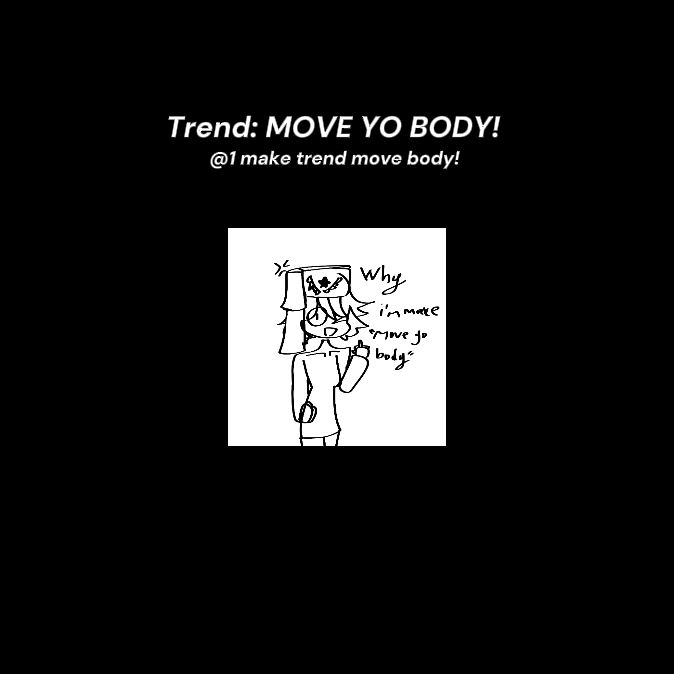 MOVE YO BODY TREND!!