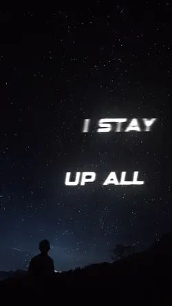 I stay up all 