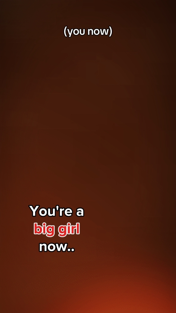 you're big girl now