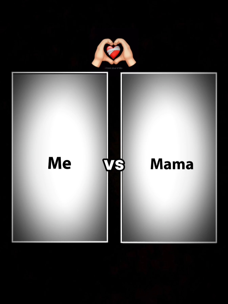 Me vs Mama