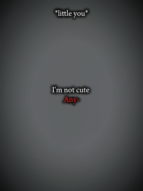 I'm not cute 