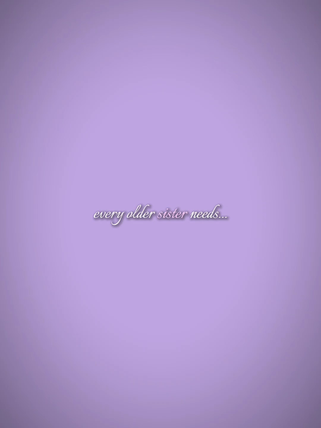 Jede ältere Schwester n