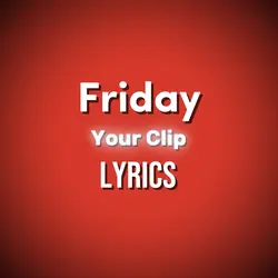 Friday Lyrics 