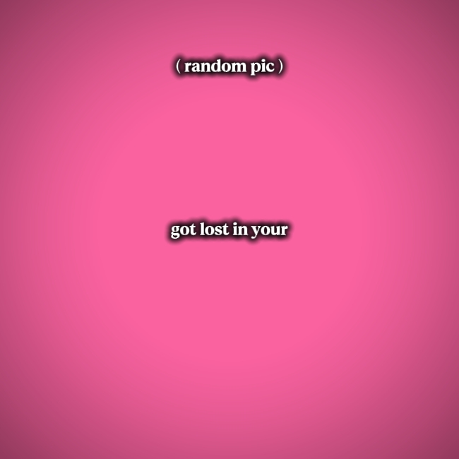 got lost in your