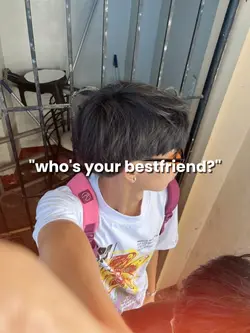 who's ur bestfriend?