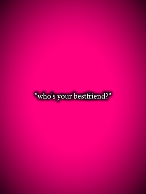 who's your bsf?