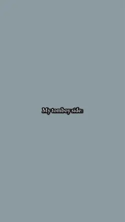 Tomboy/girly side..✨