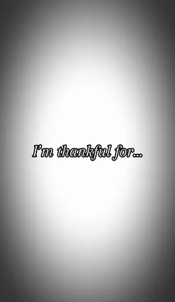 I’m thankful for…