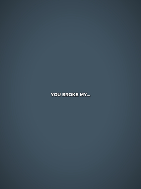 you broke my heart