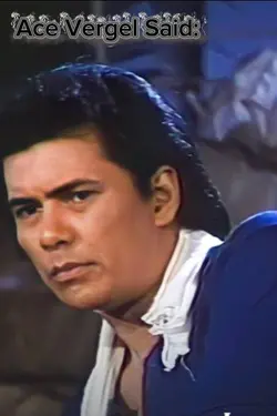 Ace Vergel Said: