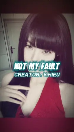 NOT MY FAULT 