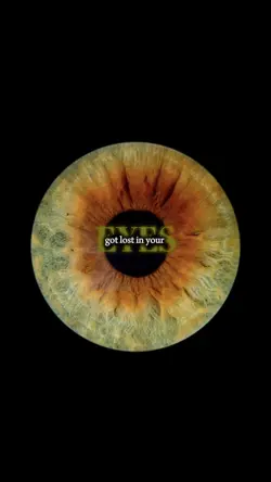got lost in your eye