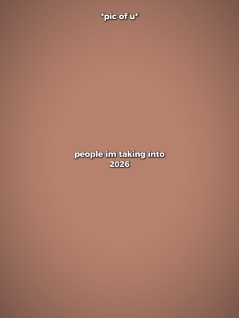 ppl im taking into