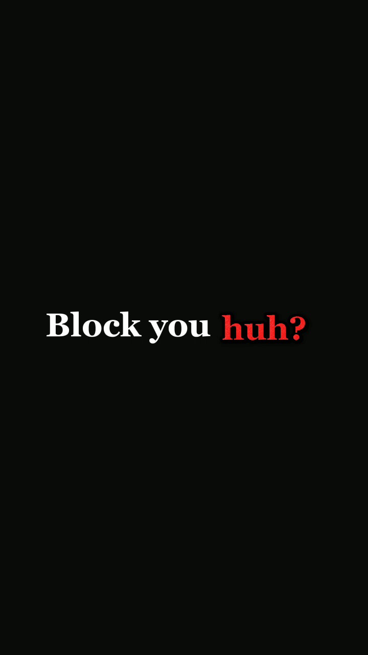 block you huh 