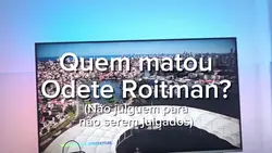 QUEM MATOU ODETE ?