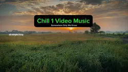 Chill 1 Video Music