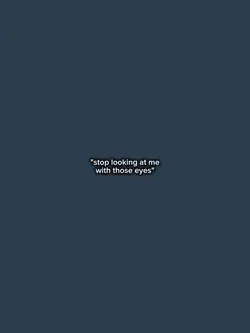 stop looking at me