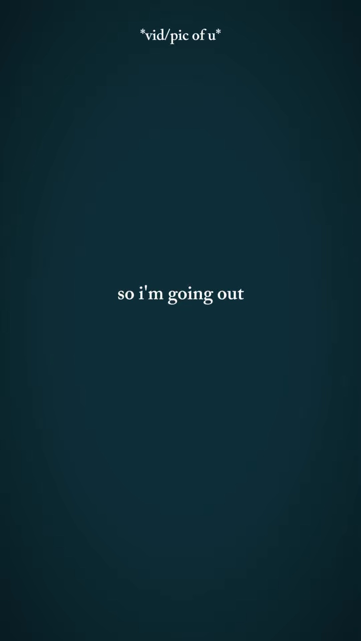 So im going out 